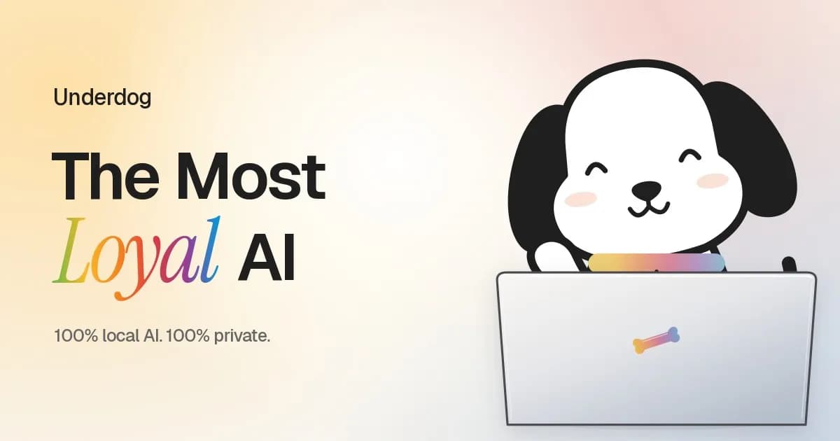 کارت رسمی معرفی Underdog؛ سگ کارتونی خندان پشت لپ‌تاپ نقره‌ای کنار شعار The Most Loyal AI و عبارت 100% local AI